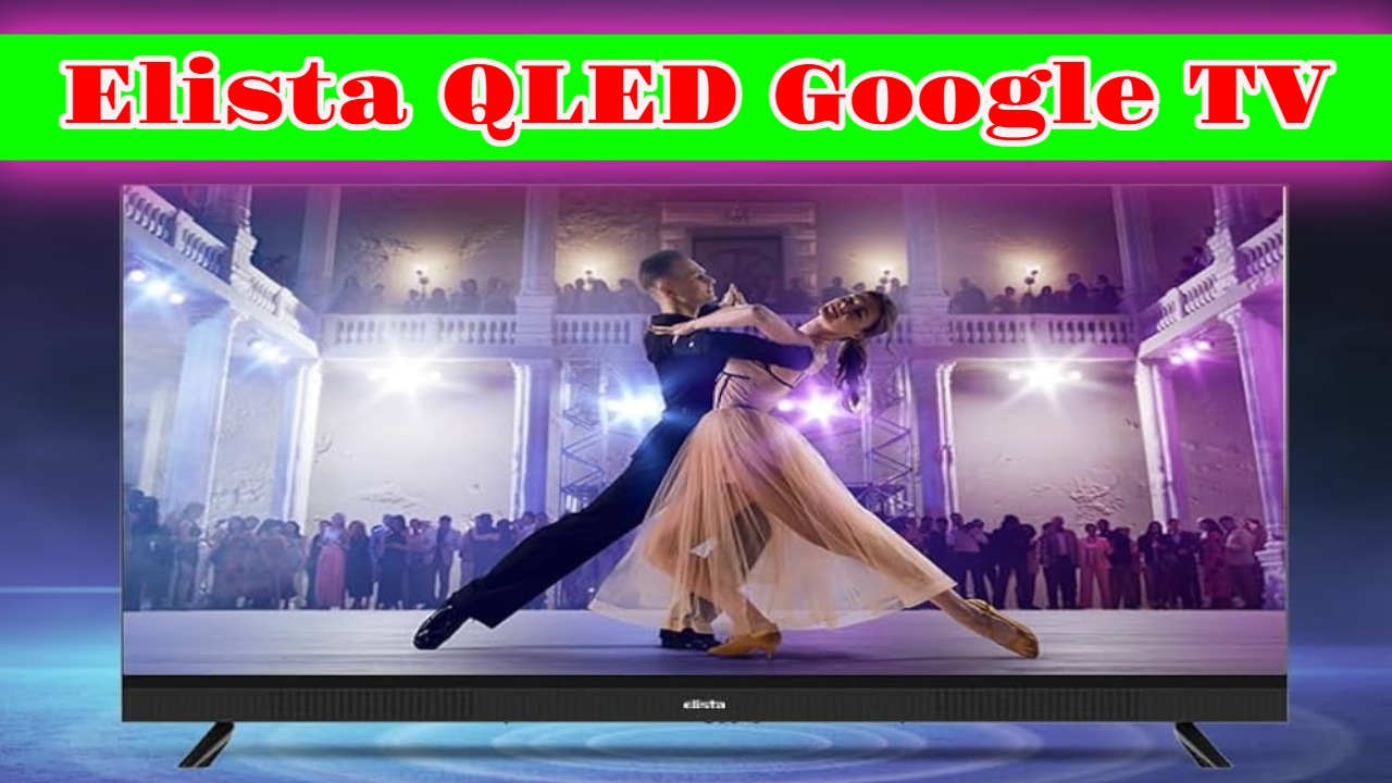 Elista QLED Google TV