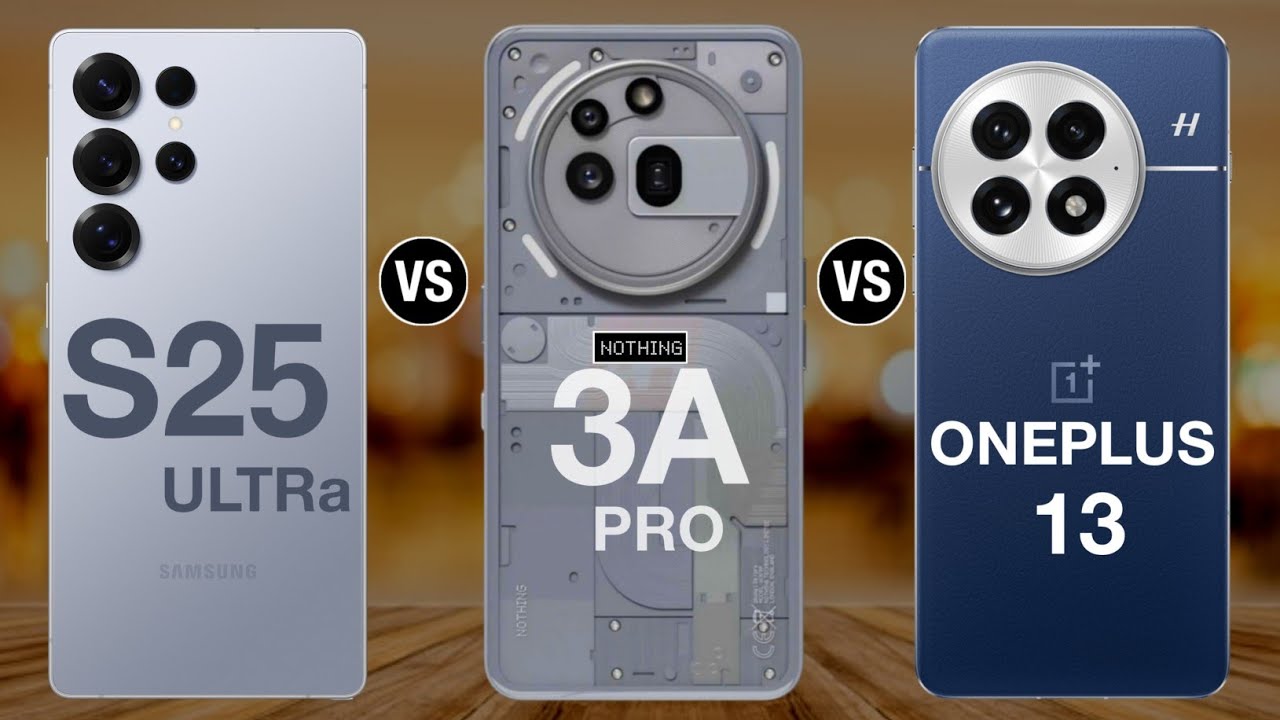 Nothing Phone 3 Vs OnePlus 13 Vs Samsung Galaxy S25 5G